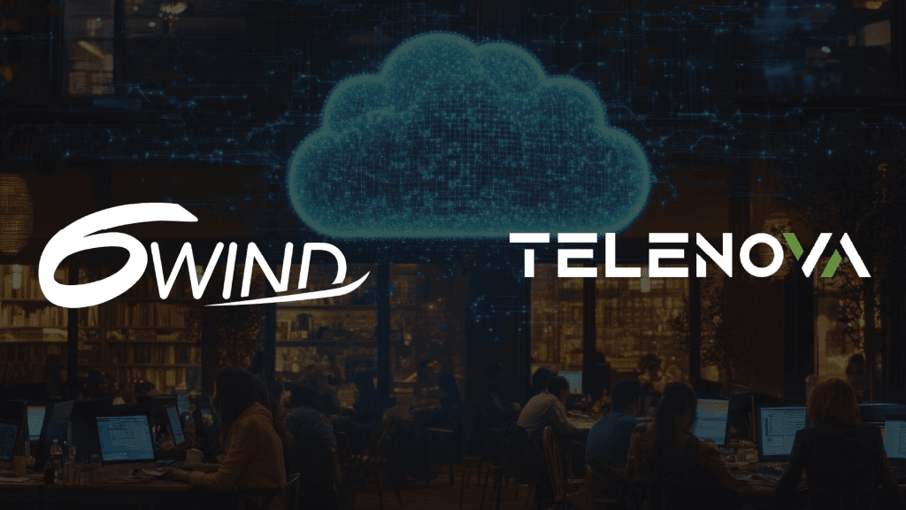 6WIND Appoints Telenova as Reseller Partner to Accelerate Adoption of Cloud-Native Networking Solutions